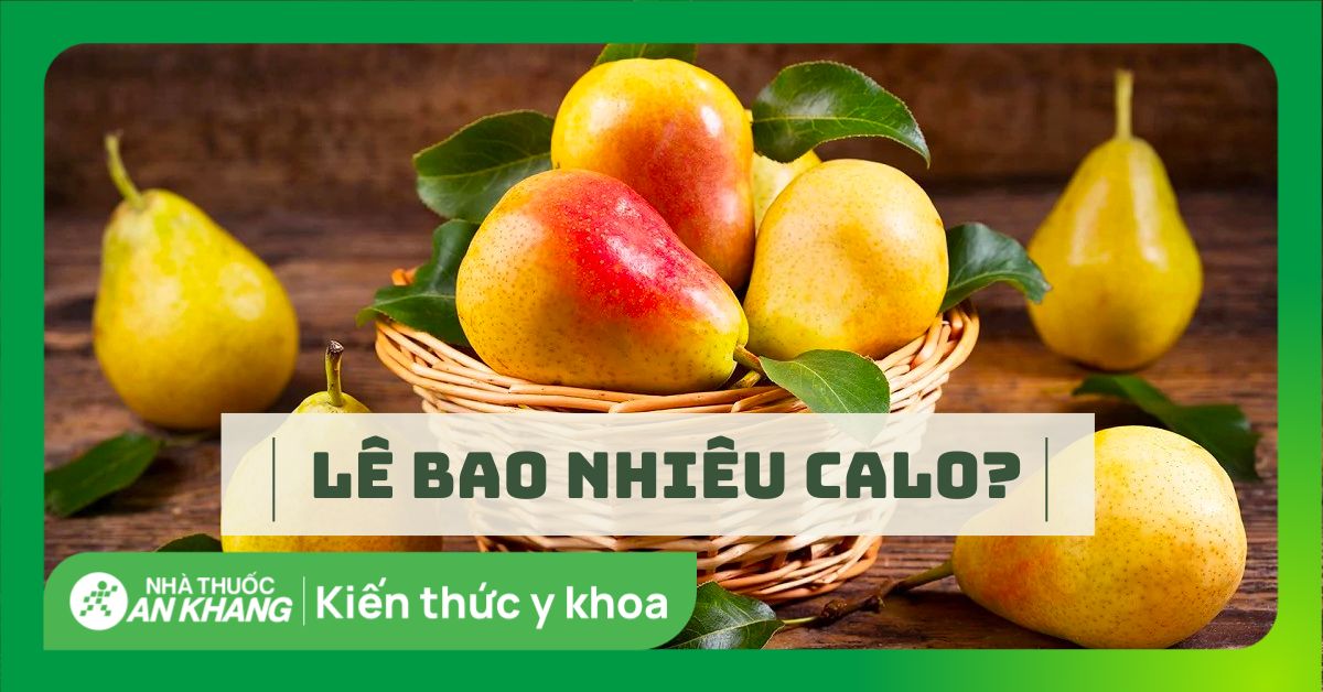 Lê bao nhiêu calo? Ăn lê có giúp giảm cân không?